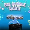 Big Bubble Rave