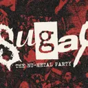 Sugar: The Nu-Metal Party
