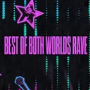 Best of Both Worlds Rave